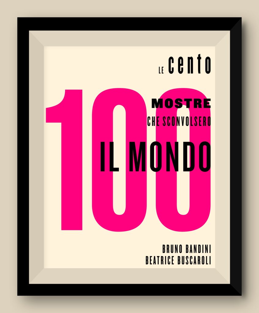 In uscita il saggio “Le 100 mostre che sconvolsero il mondo”