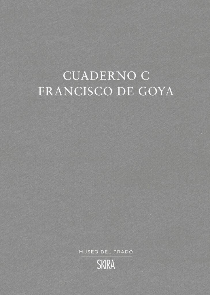 Skira e il Museo del Prado di Madrid presentano “Cuaderno C” di Francisco De Goya. Immagini