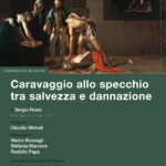“Caravaggio allo specchio tra salvezza e dannazione”, presentazione del volume di Sergio Rossi all’Accademia Nazionale di San Luca 