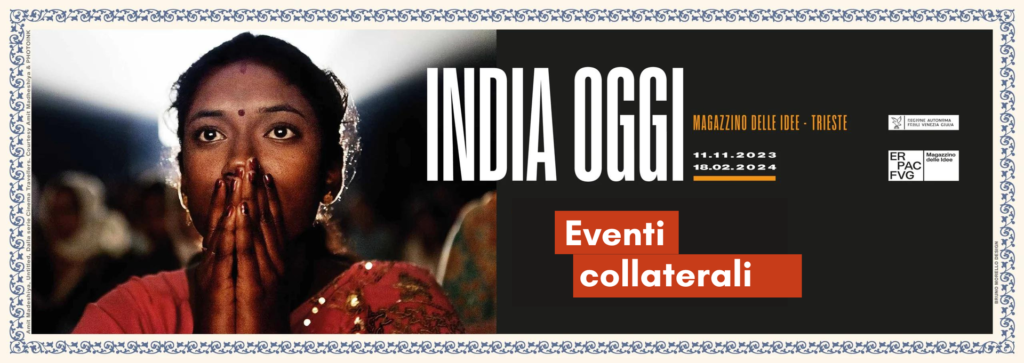 Magazzino delle Idee di Trieste: gli eventi collaterali alla mostra ‘India oggi’