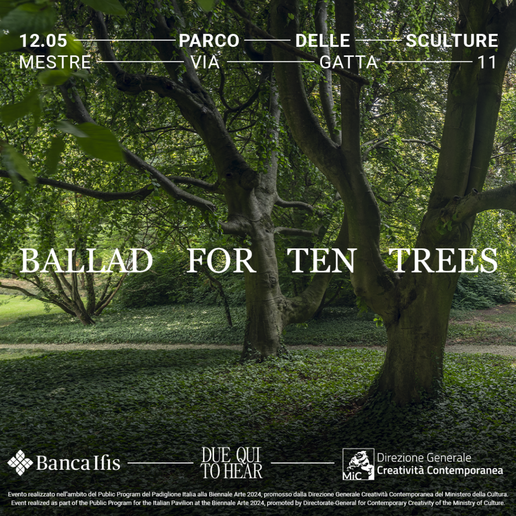 Ballad for Ten Trees: il primo evento del Public Program del Padiglione Italia alla Biennale