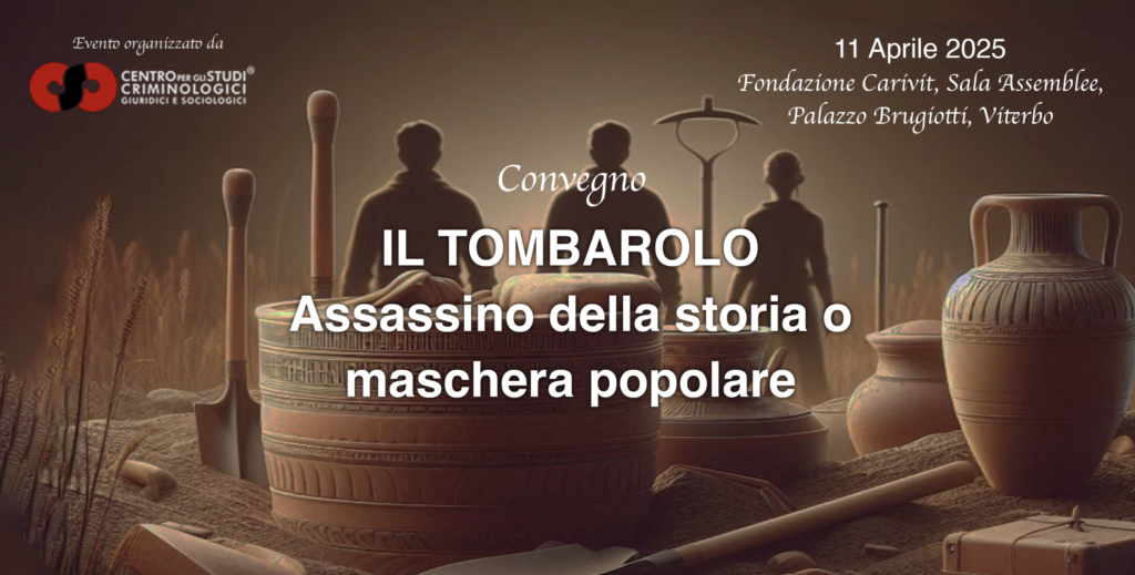 Il tombarolo tra mito popolare e crimine culturale: a Viterbo un convegno ne analizza le sfumature